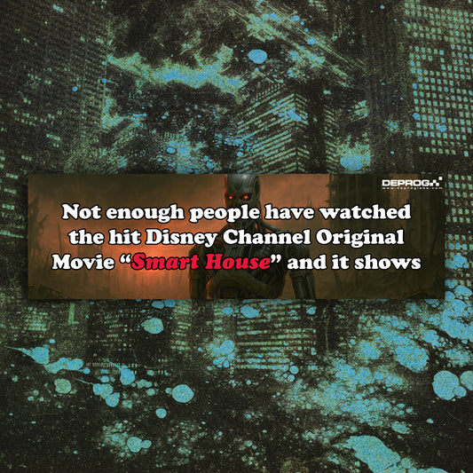 Not Enough People Have Watched The Hit Disney Channel Original Movie Smart House And It Shows Car Magnet 10"x3"