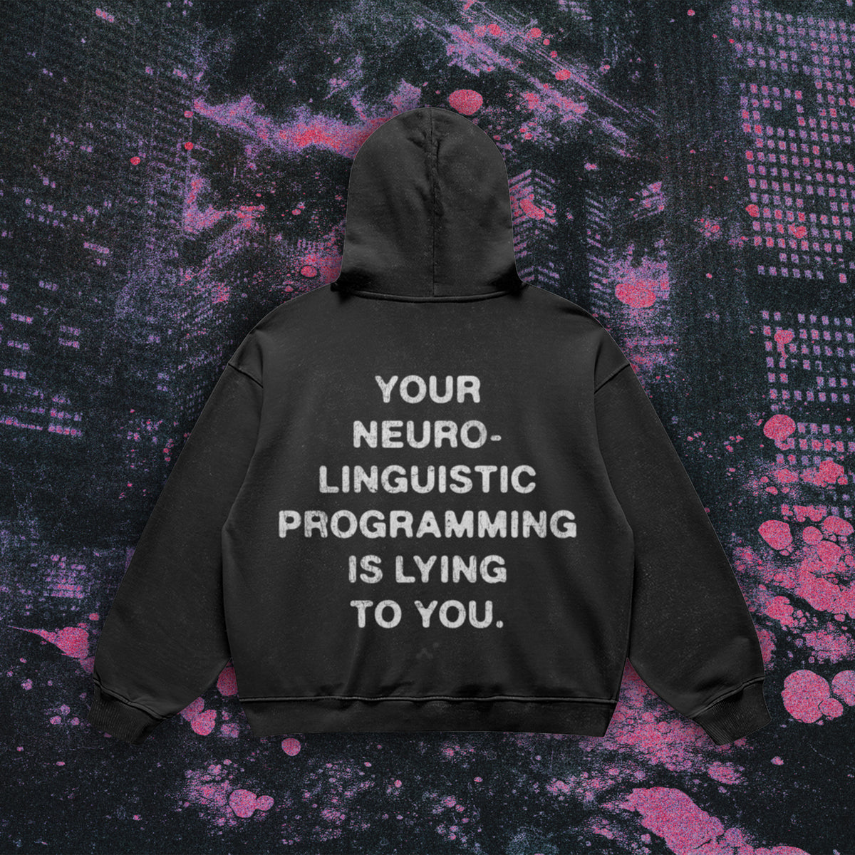Your Neuro-Linguistic Programming Is Lying To You Hoodie