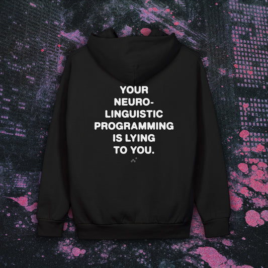 Your Neuro-Linguistic Programming Is Lying To You Hoodie