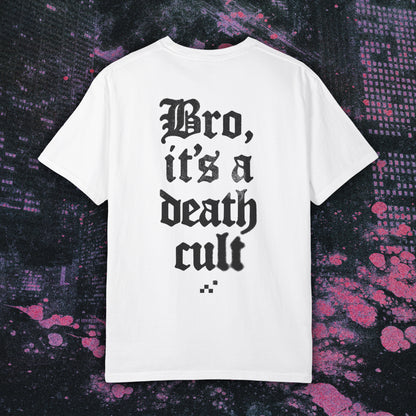 Bro, It's A Death Cult Tee
