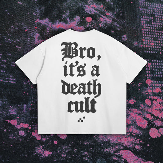 Bro, It's A Death Cult Tee